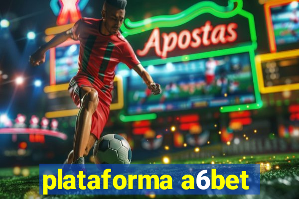 plataforma a6bet